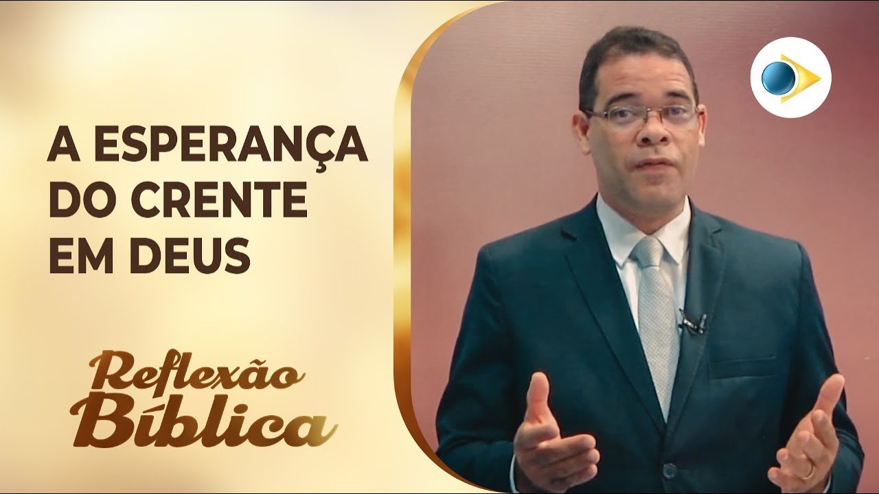 A Esperança do Crente em Deus | Reflexão Bíblica