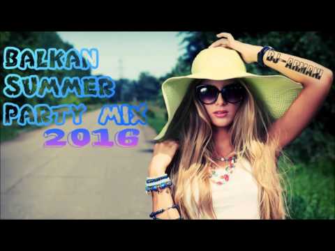 BALKAN SUMMER PARTY MIX - 2016 BY: Dj-Armin-M.