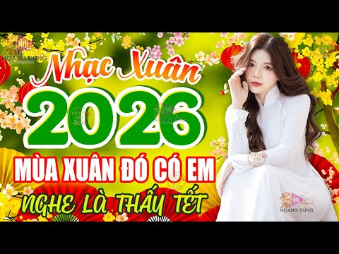 Mùa Xuân Đó Có Em 🧧 LK Nhạc Xuân Remix 2026, Nhạc Tết Remix 2026 Mới Nhất - Chào Xuân Bính Ngọ