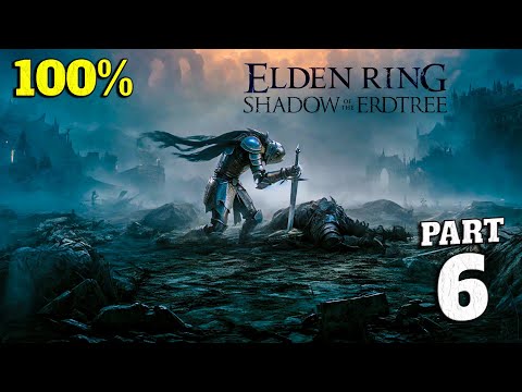 ELDEN RING Shadow of the Erdtree DLC 100% Walkthrough Full Gameplay Part 6 - All Collectibles