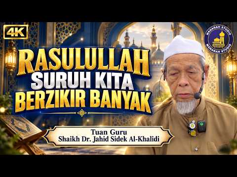 Rasulullah Suruh Kita Berzikir Banyak - Tuan Guru Shaikh Dr Jahid Sidek Al-Khalidi