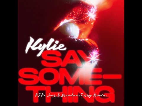 Kylie - Say Something (DJ Du Jour & Brendan Terry Remix)
