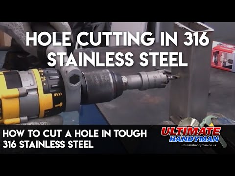 How to cut a hole in tough 316 stainless steel