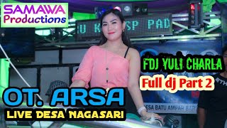 Download lagu OT. ARSA - Full dj Part 2 || Fdj Yuli Charla || Wedding Paisal & Riva || Live Desa Nagasari mp3