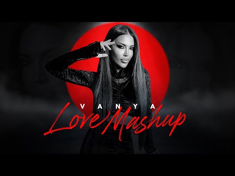 VANYA - LOVE MASHUP | Ваня (video 2022) 4K