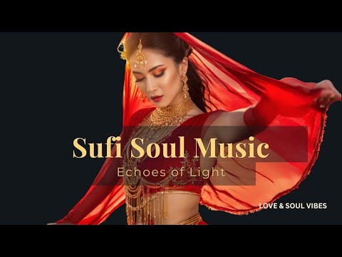 Sufi Soul Music Vol. 2 | Echoes of Light (Oriental Soul Mix) 60 min. #oriental #orientalmusic