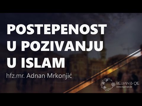 Postepenost u pozivanju u islam - hfz. mr. Adnan Mrkonjić