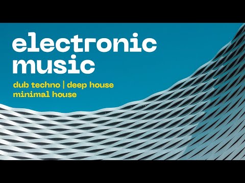 Electronic music | Dub Techno | Deep House | Minimal House | Background Music
