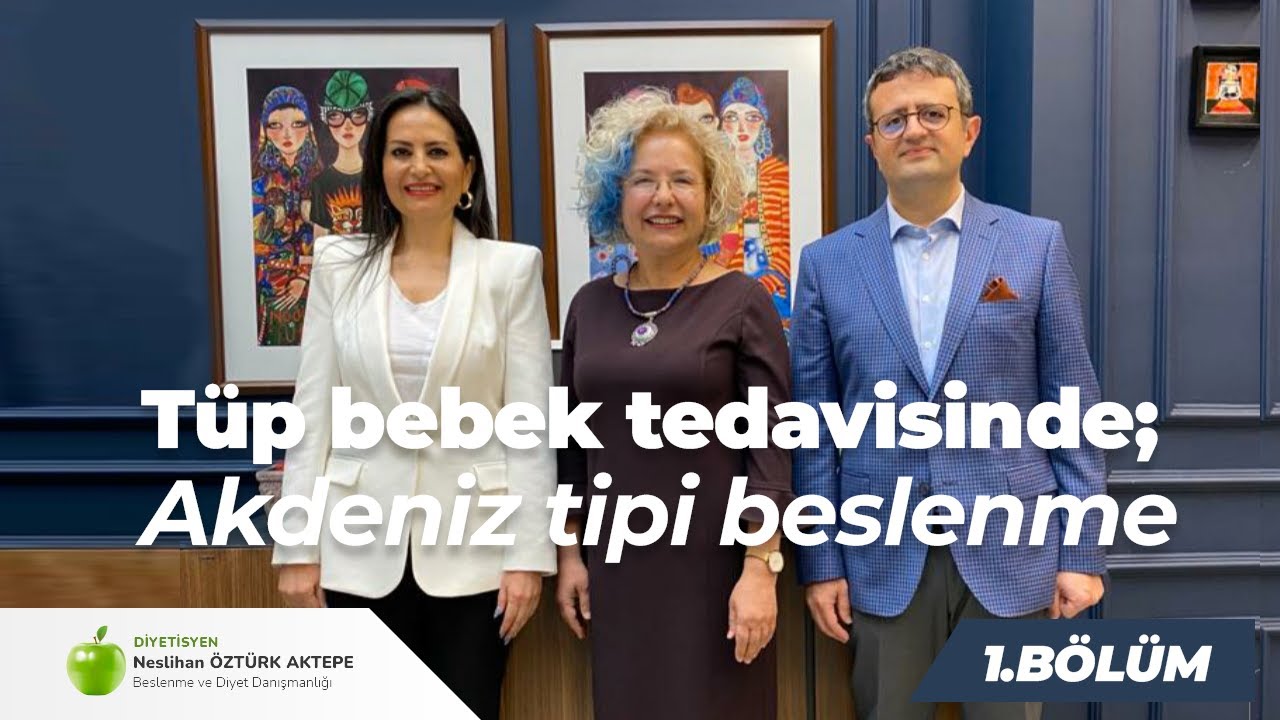 1.Bölüm – Tüp bebek tedavisinde Akdeniz tipi beslenmenin sperm ve yumurta kalitesine etkisi var mı ?