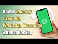 How To Recover 1 Or 4 Year Old WhatsApp Messages Without Backup