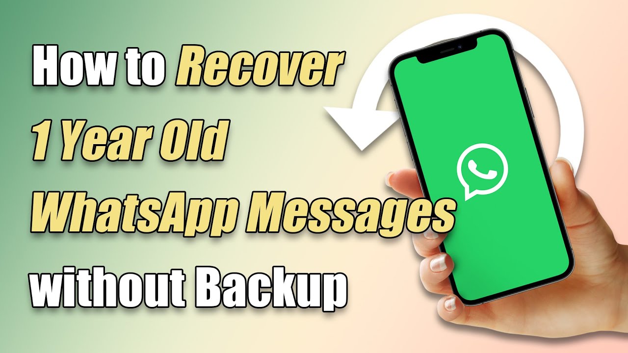 How can I recover WhatsApp messages from a year ago?