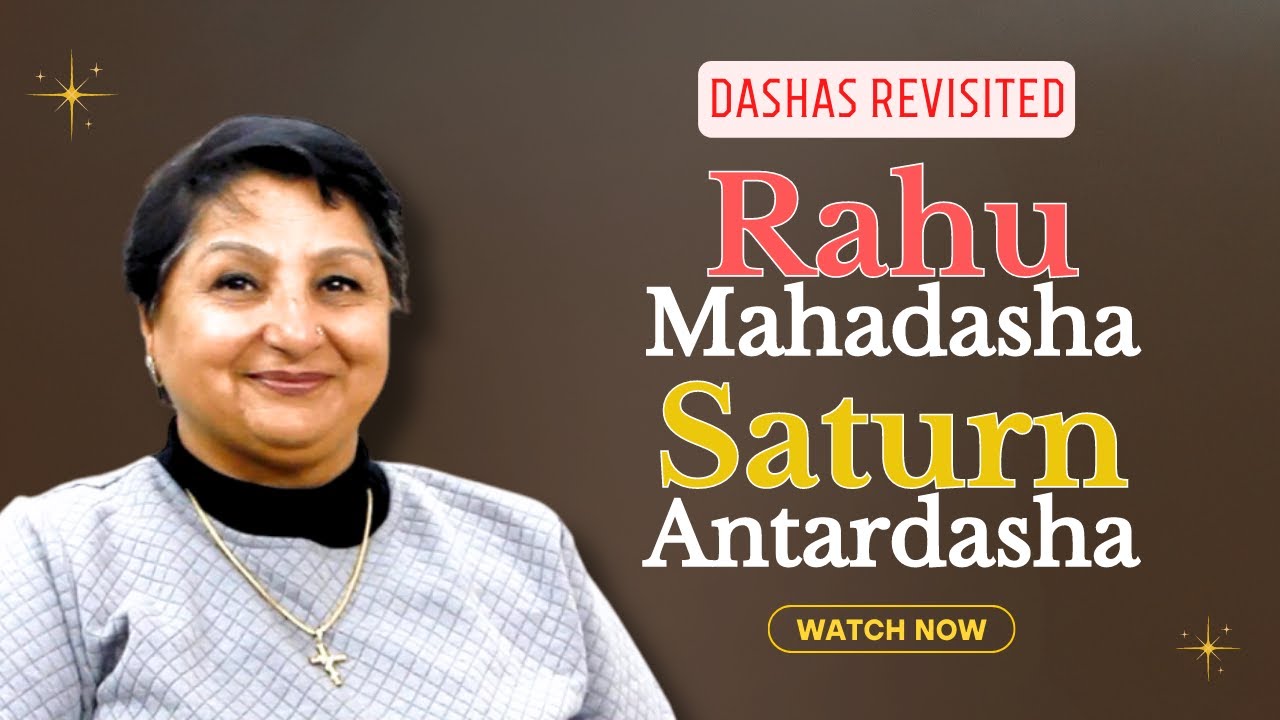 Dashas Revisited: Rahu Mahadasha - Saturn Antardasha - Lot Of Healing, Learning and Earning In Life