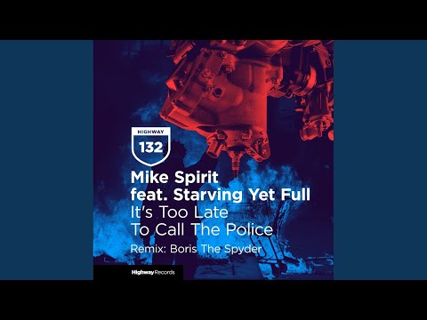 It's Too Late To Call The Police (Boris The Spyder Remix)