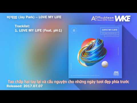 [VIETSUB] [AOMst] Love My Life - Jay Park (Feat. pH-1)