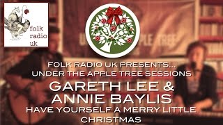 Gareth Lee & Annie Baylis - 'Have Yourself A Merry Little Christmas' | UNDER THE APPLE TREE