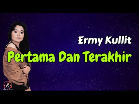 Ermy Kullit  -  Pertama Dan Terakhir  (Lirik Lagu)