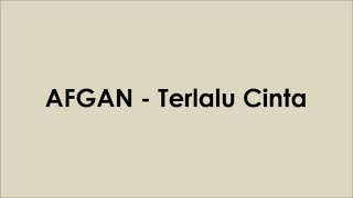 Download lagu AFGAN - Terlalu Cinta (Lyrics Video) mp3 Download lagu AFGAN - Terlalu Cinta (Lyrics Video) mp3