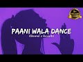 Paani Wala Dance Lofi Song Slowed X Reverb