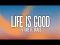 Future Life Is Good Lyrics Ft Drake
