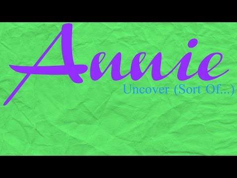 Annie - Uncover (Sort Of...)