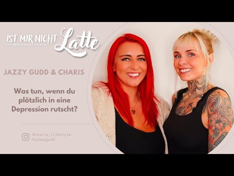Ist mir nicht Latte • Jazzy Gudd & Charis - Wenn du plötzlich in eine Depression rutscht | Podcast 🎧