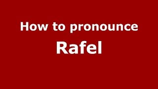 How to pronounce Rafel