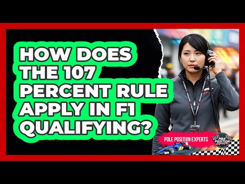 How Does The 107 Percent Rule Apply In F1 Qualifying?