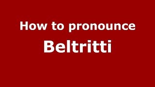 How to pronounce Beltritti