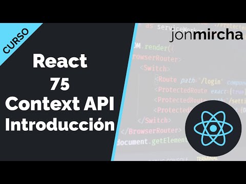 Curso React: 75. Context API Introducción - jonmircha