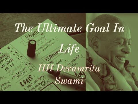 HH Devamrita Swami - The ultimate goal in life