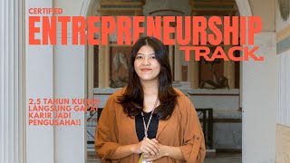 CERTIFIED ENTREPRENEURSHIP TRACK: 2,5 TAHUN KULIAH LANGSUNG GAPAI KARIR JADI PENGUSAHA!!