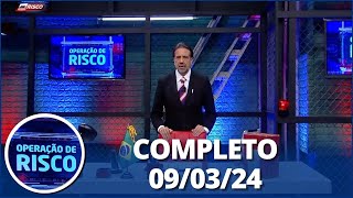 Operação de Risco (09/03/24) | Completo