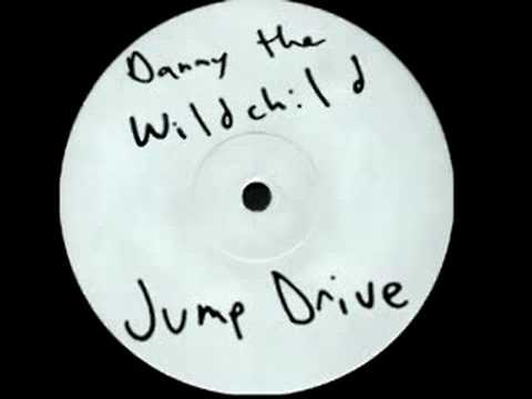 Danny The WildChild - Jump Drive