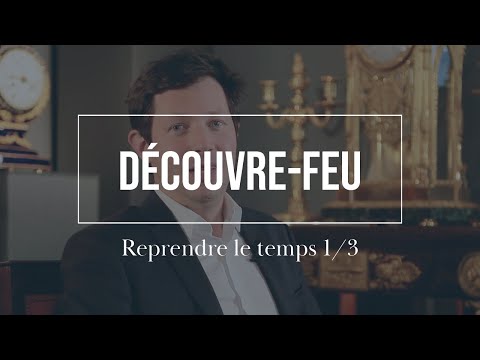 #Découvrefeu | Reprendre le temps 1/3 | François-Xavier Bellamy
