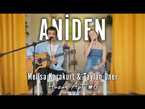 Aniden Live - Melisa Karakurt & Taylan Öner I Huzur Apt. #6