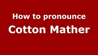 How to pronounce Cotton Mather