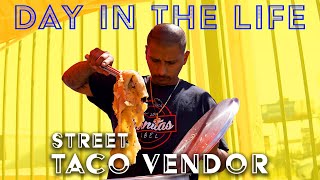 Day In The Life - Street Taco Vendor