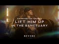 Lift Him Up In The Sanctuary | Carrington Gaines & REVERE (Official Live Video)