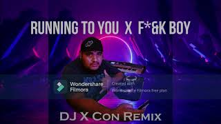 Download lagu Running To You x F k Boy DJ X CON... mp3