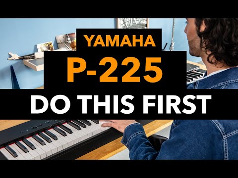 Yamaha P-225: Do These 5 Things First