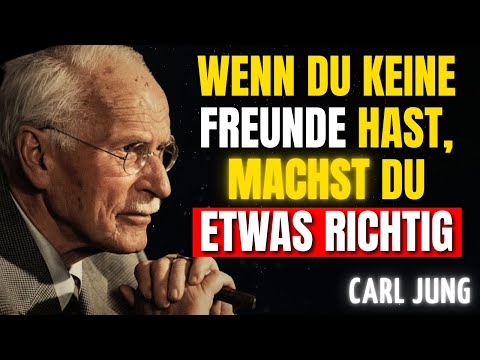 Der Mangel an Freunden Offenbart Etwas, das FAST Niemand Versteht | Carl Jung