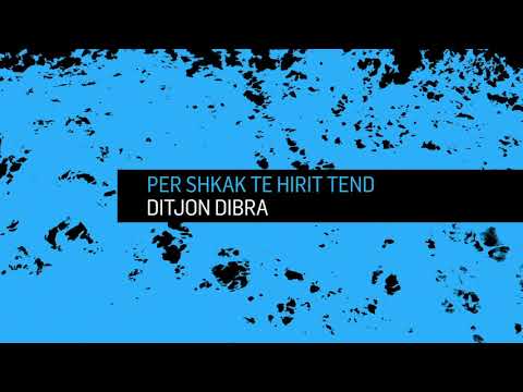 Per shkak te hirit tend - Ditjon Dibra