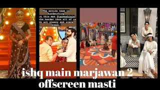 ishq main marjawan 2 offscreen masti || behind the scenes || immj2,bts || funny video,telly views |