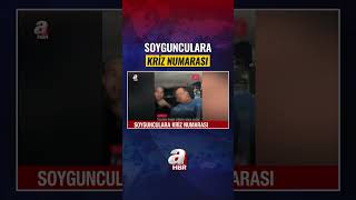 Soygunculara Kriz Numarası Yaptı | A Haber
