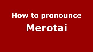 How to pronounce Merotai