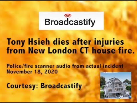 Zappos founder Tony Hsieh dies from injuries suffered in fire. Police-fire scanner audio from blaze.