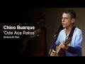 Chico Buarque - "Ode Aos Ratos" (Ao Vivo) - Carioca ao Vivo