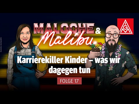 Karrierekiller Kinder? Was wir dagegen tun (Maloche & Malibu - Folge 17)