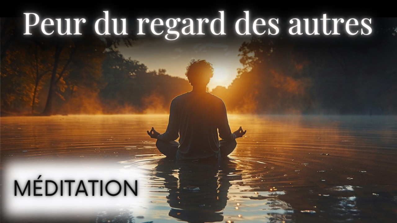 Méditation pour Dépasser la Peur du Regard des Autres | Confiance en Soi et Libération.