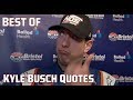 Kyle Busch's best, funniest, most memorable quotes of all time | NASCAR